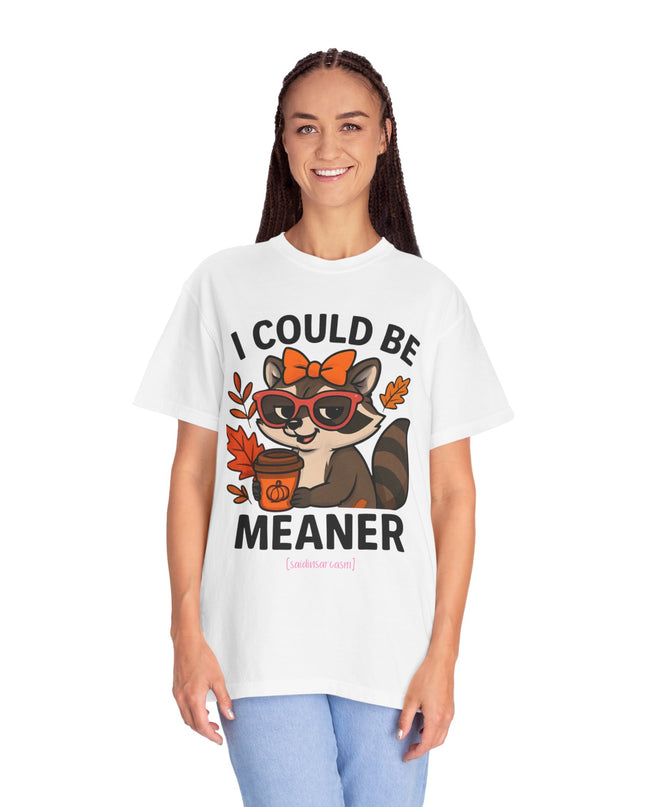 'I Could be Meaner' Raccoon Shirt