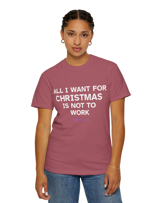 'All I Want for Christmas Is Not to Work' — Funny Holiday Relaxation Tee