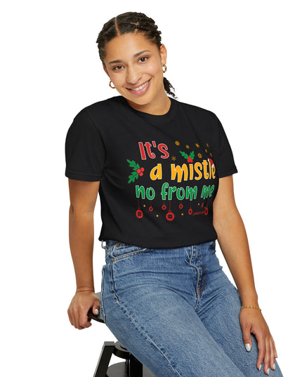 'Mistle No From Me' T-Shirt — Funny Christmas Holiday Tee