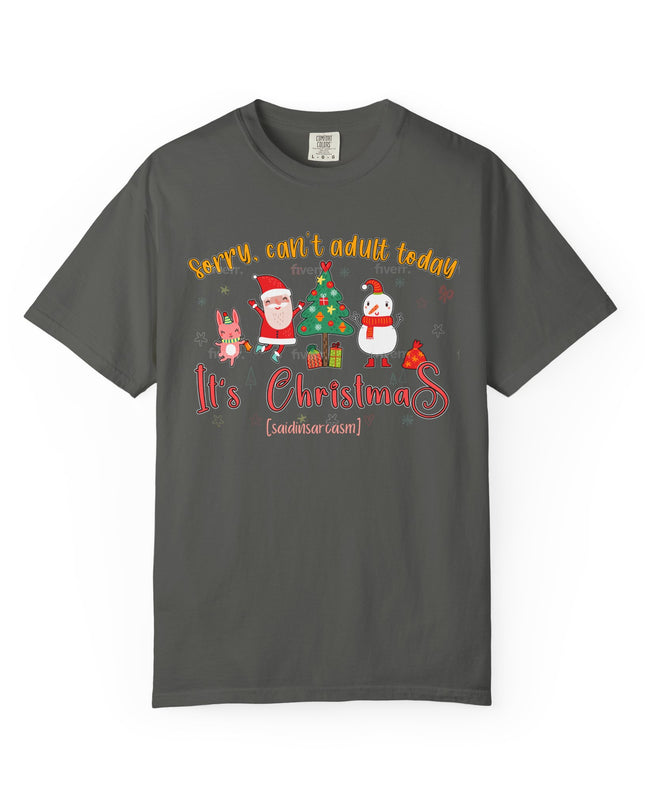 Christmas Graphic T-Shirt — "Sorry, can't adult today. It's Christmas" Holiday Tee