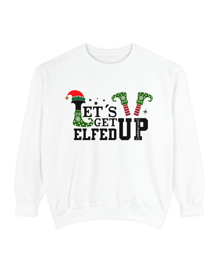 'Let's Get Elfed Up' Sweatshirt - Funny Christmas Holiday Pullover