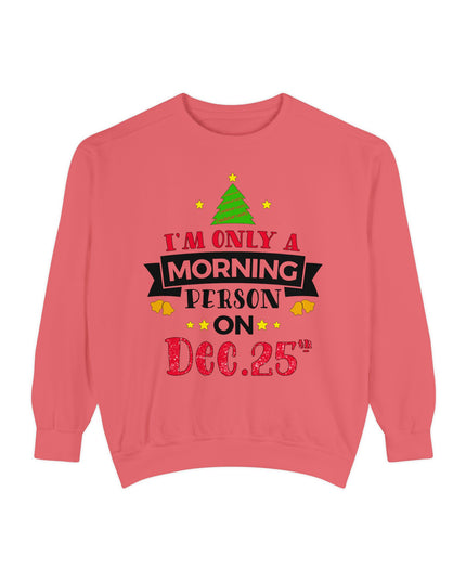 Christmas Sweatshirt "I’m Only A Morning Person On Dec. 25th"