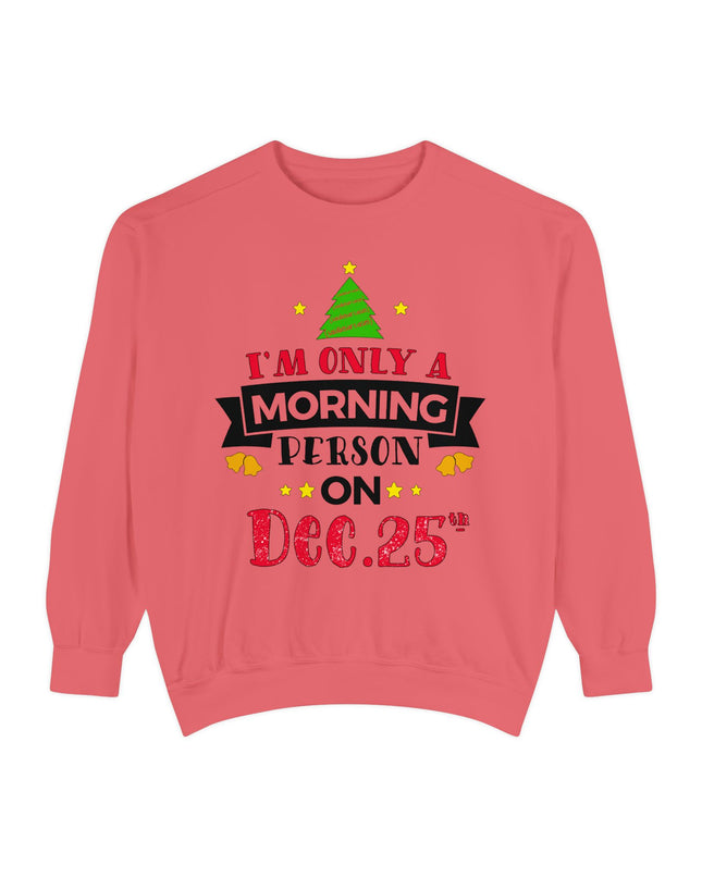Christmas Sweatshirt "I’m Only A Morning Person On Dec. 25th"