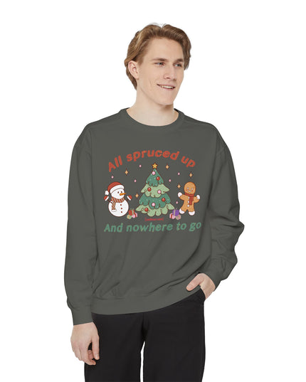Holiday Sweatshirt — "All Spruced Up and Nowhere to Go" Cozy Christmas Crewneck