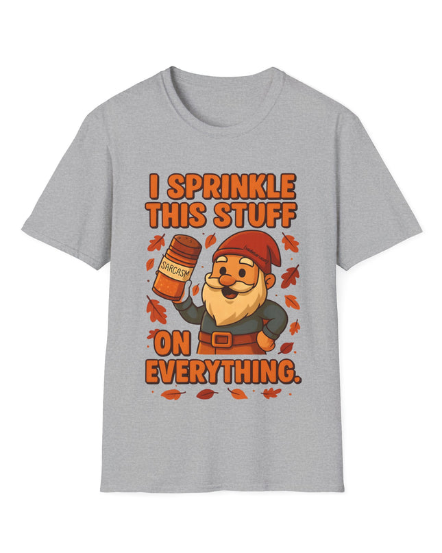 'I Sprinkle This Stuff On Everything Tee'- Funny Gnome Sarcastic T-shirt
