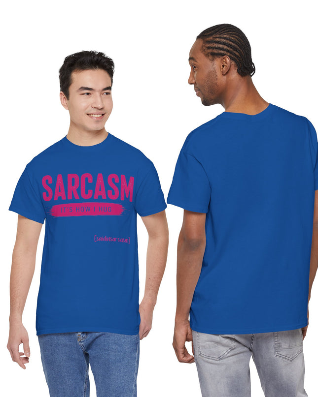 'Sarcasm It's How I Hug' Shirt