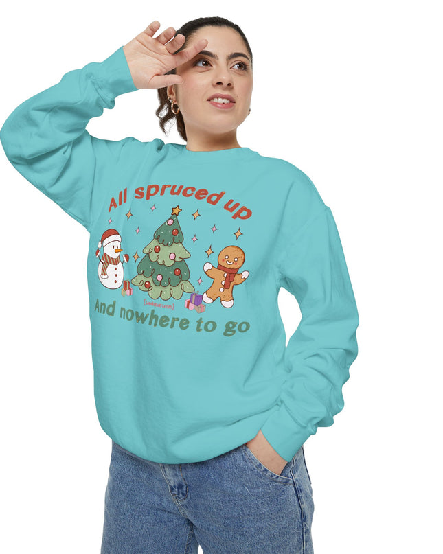 Holiday Sweatshirt — "All Spruced Up and Nowhere to Go" Cozy Christmas Crewneck