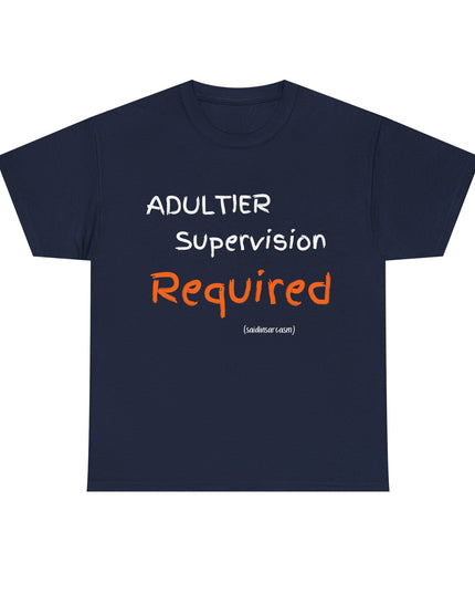 'Adultier Supervision Required' Shirt