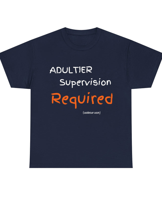 'Adultier Supervision Required' Shirt