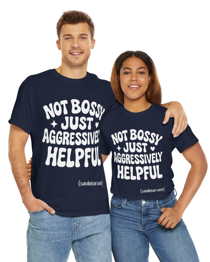 'Not Bossy, Just Aggressively Helpful' Shirt