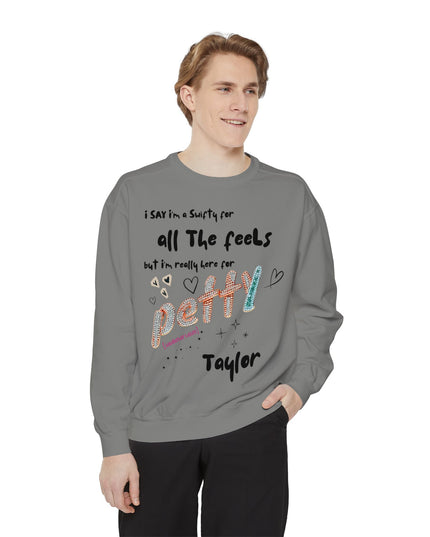 Petty Taylor Sweatshirt — "All The Feels but I'm Really Here for Petty" Graphic Crewneck