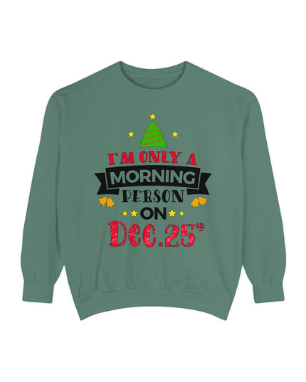 Christmas Sweatshirt "I’m Only A Morning Person On Dec. 25th"