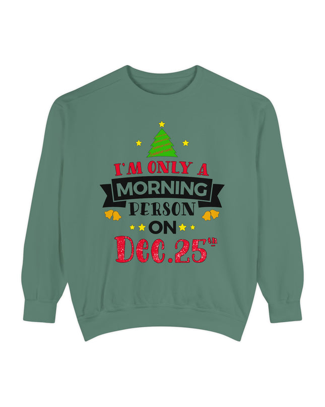 Christmas Sweatshirt "I’m Only A Morning Person On Dec. 25th"
