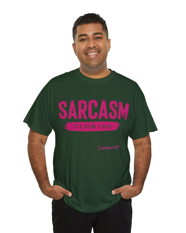 'Sarcasm It's How I Hug' Shirt
