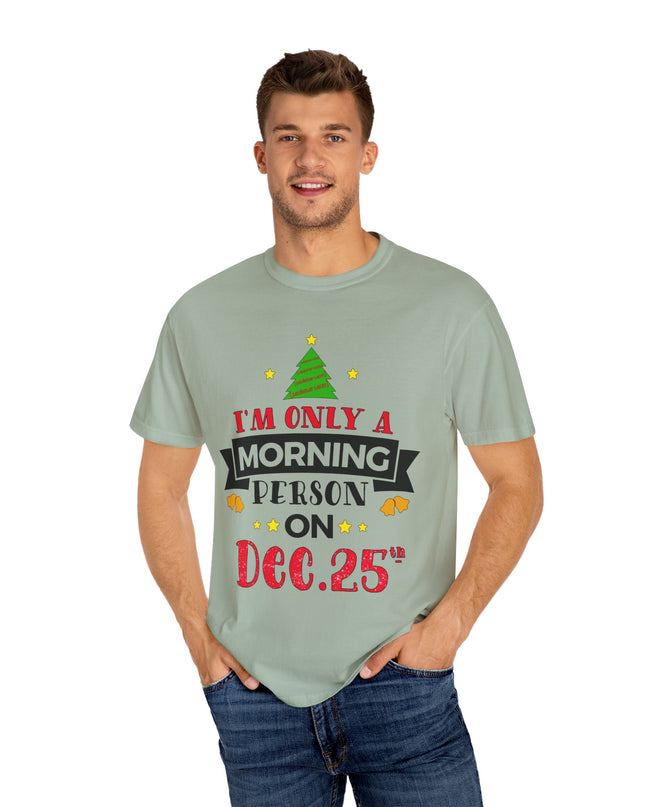 Christmas T-Shirt — “I’m Only a Morning Person on Dec. 25” Holiday Tee