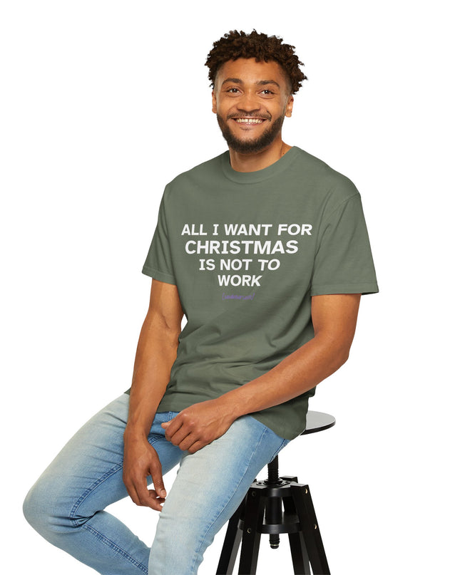 'All I Want for Christmas Is Not to Work' — Funny Holiday Relaxation Tee