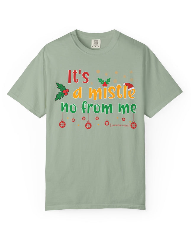 'Mistle No From Me' T-Shirt — Funny Christmas Holiday Tee