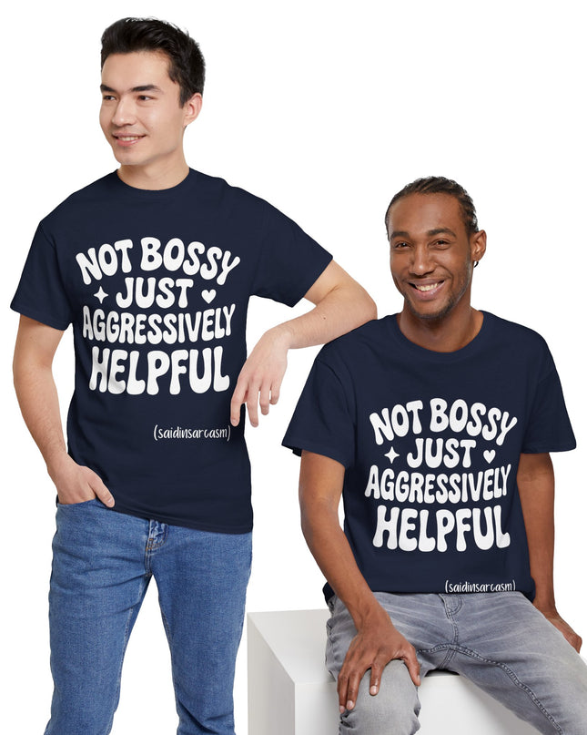 'Not Bossy, Just Aggressively Helpful' Shirt