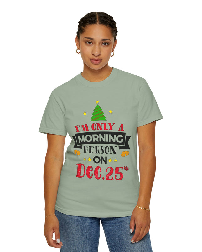 Christmas T-Shirt — “I’m Only a Morning Person on Dec. 25” Holiday Tee