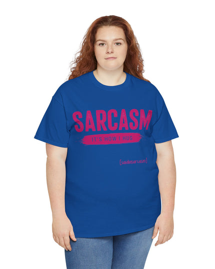 'Sarcasm It's How I Hug' Shirt