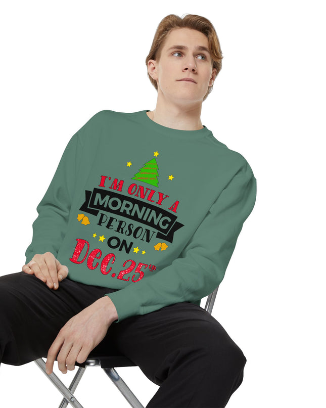 Christmas Sweatshirt "I’m Only A Morning Person On Dec. 25th"