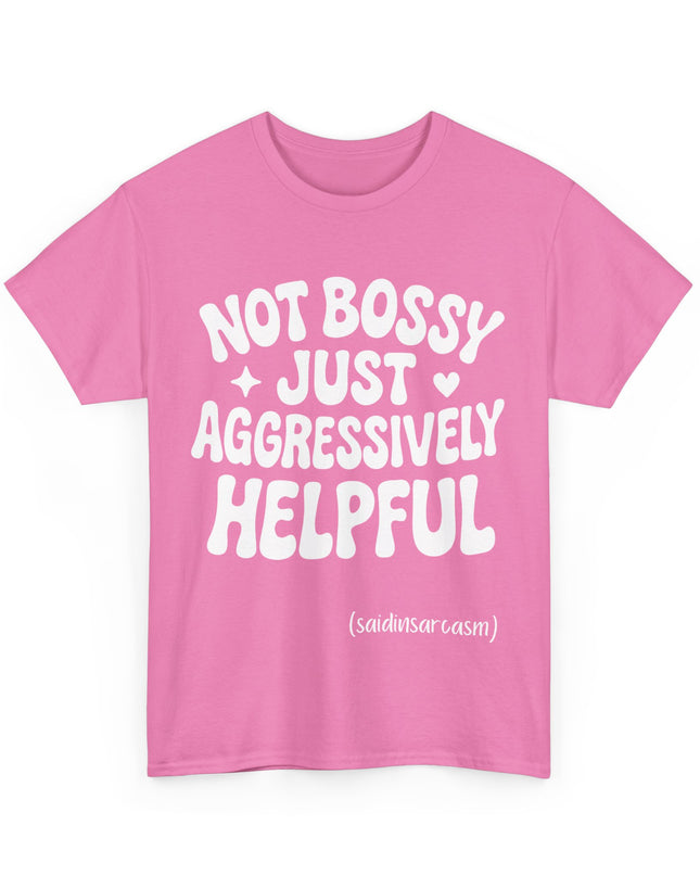 'Not Bossy, Just Aggressively Helpful' Shirt