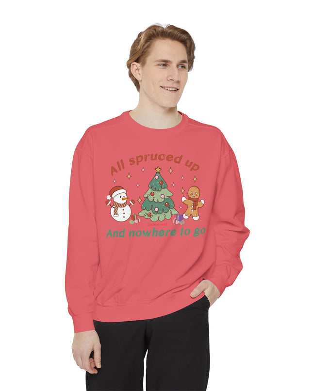 Holiday Sweatshirt — "All Spruced Up and Nowhere to Go" Cozy Christmas Crewneck