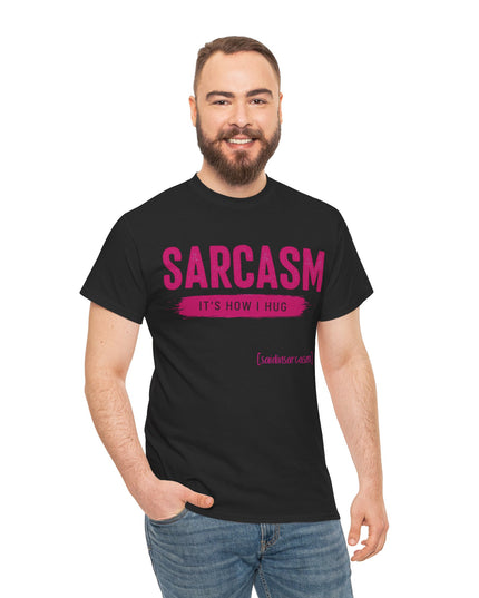 'Sarcasm It's How I Hug' Shirt