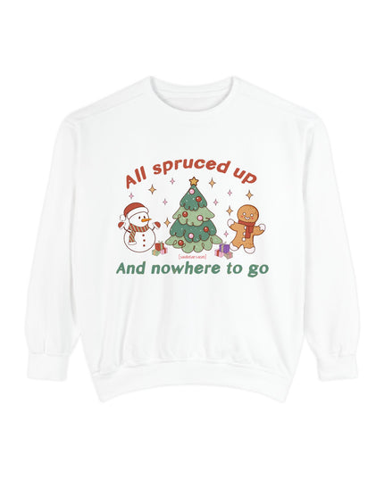 'All Spruced up and Nowhere to Go' - Holiday crewneck