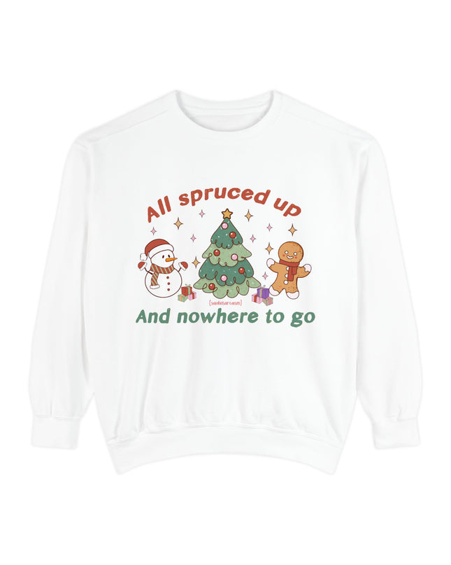 'All Spruced up and Nowhere to Go' - Holiday crewneck