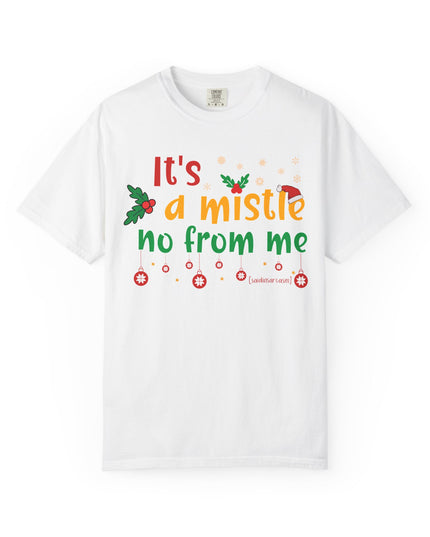 'Mistle No From Me' T-Shirt — Funny Christmas Holiday Tee