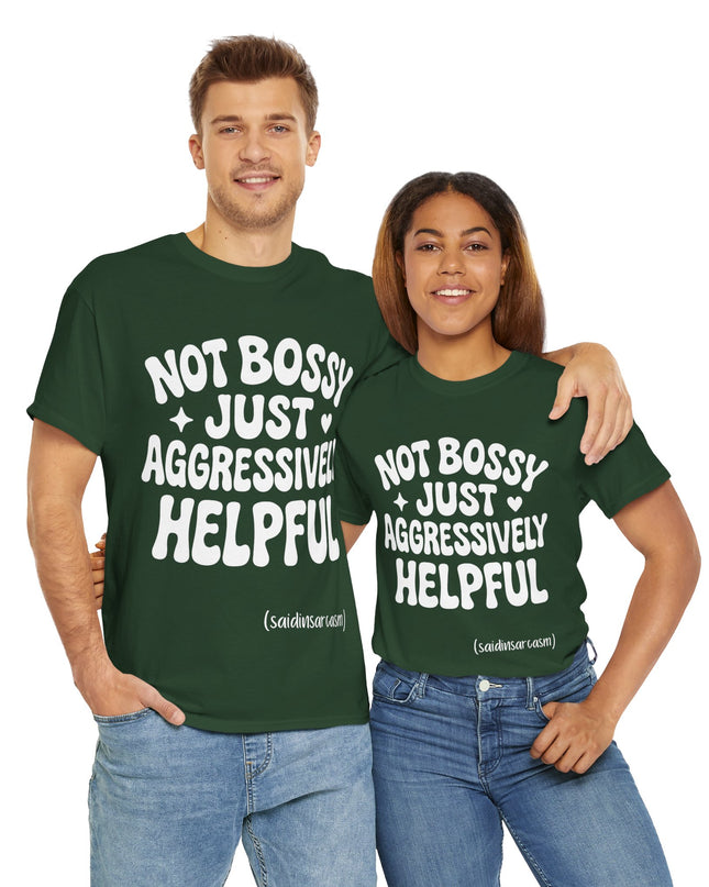 'Not Bossy, Just Aggressively Helpful' Shirt