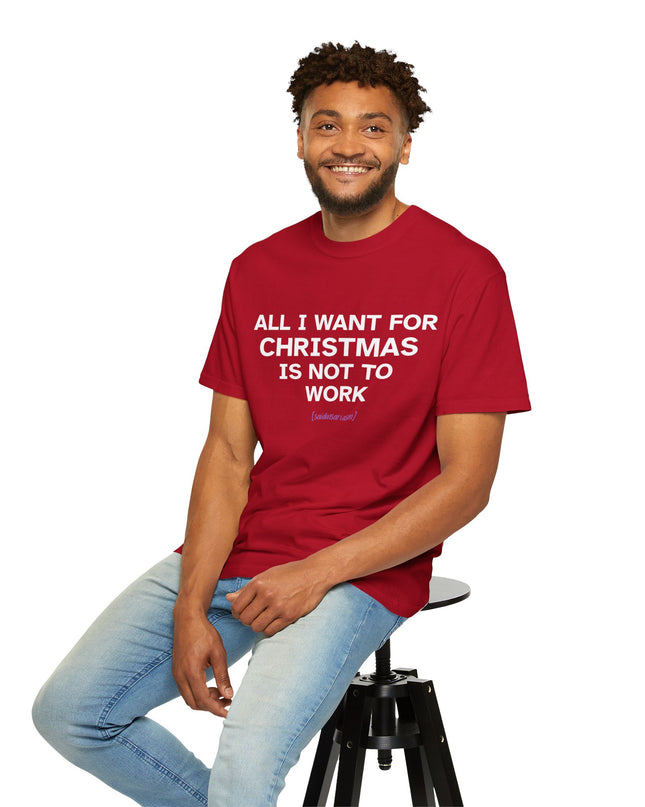 'All I Want for Christmas Is Not to Work' — Funny Holiday Relaxation Tee