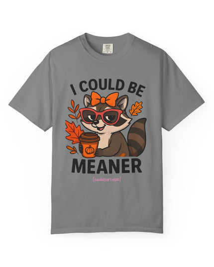 'I Could be Meaner' Raccoon Shirt
