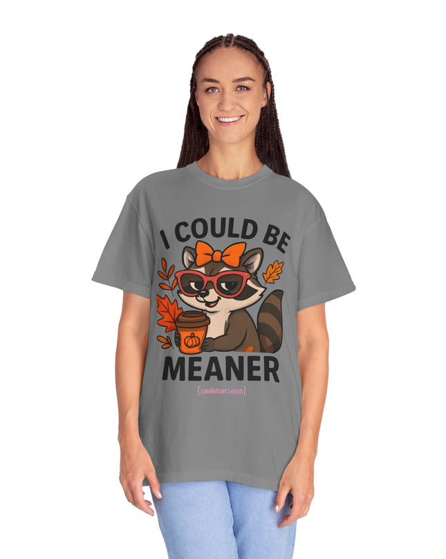 'I Could be Meaner' Raccoon Shirt