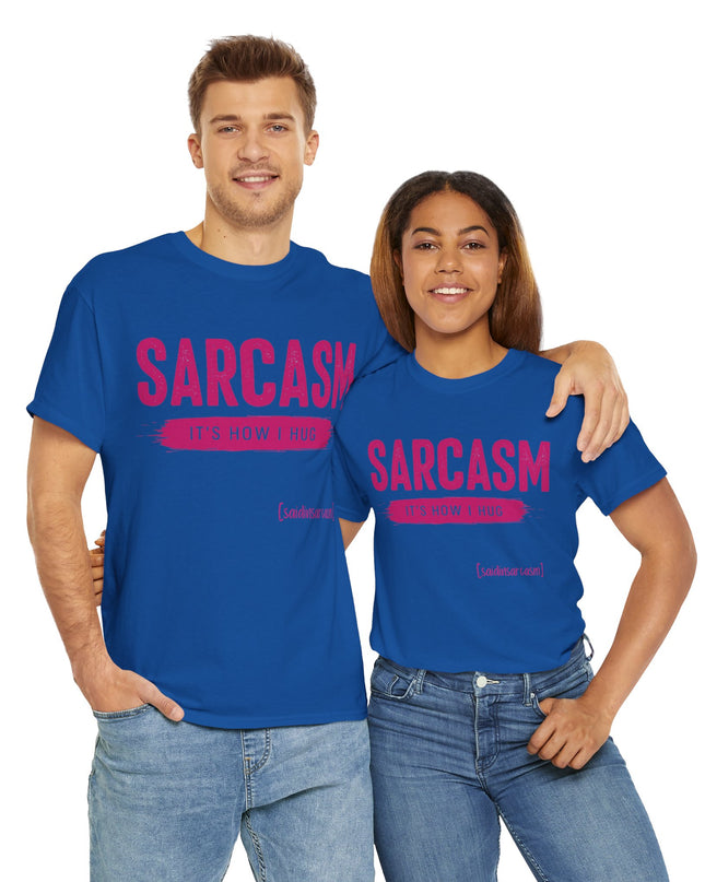 'Sarcasm It's How I Hug' Shirt