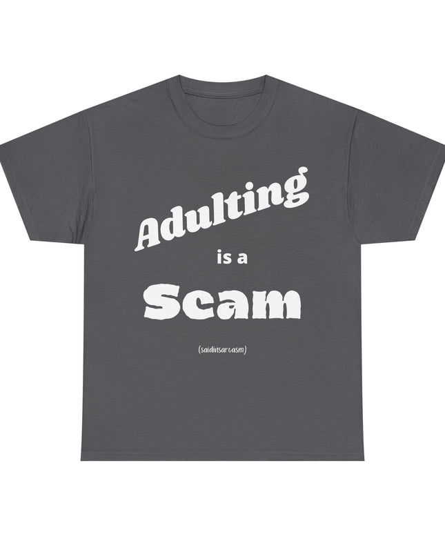 'Adulting is a Scam' Shirt