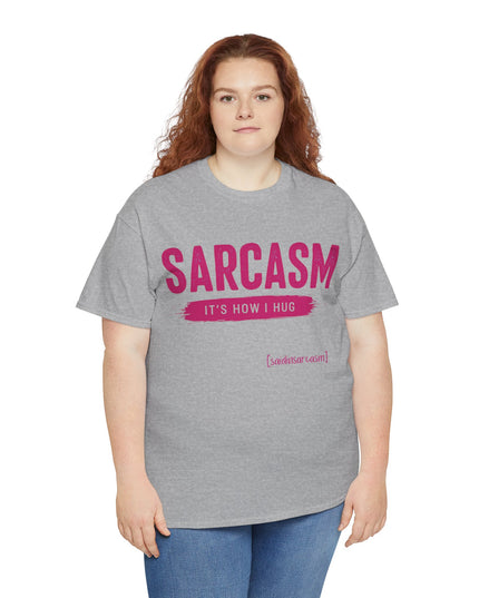 'Sarcasm It's How I Hug' Shirt