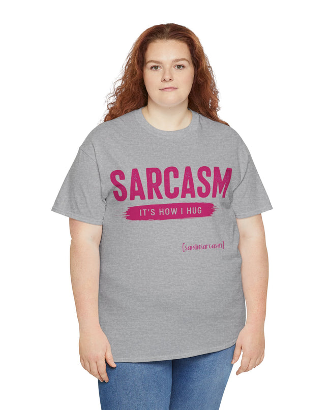 'Sarcasm It's How I Hug' Shirt