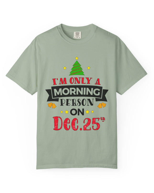 Christmas T-Shirt — “I’m Only a Morning Person on Dec. 25” Holiday Tee
