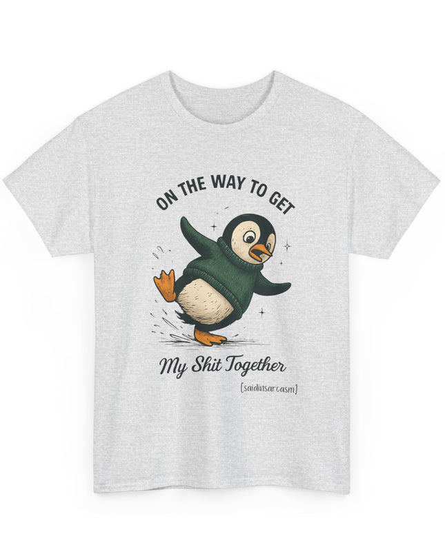 'On My Way ..... Sh*t Together' Shirt