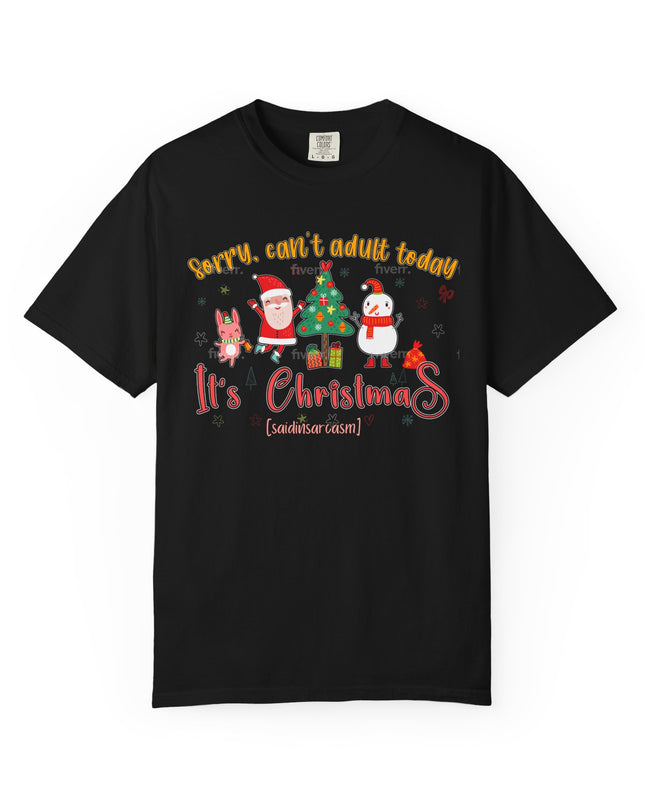 Christmas Graphic T-Shirt — "Sorry, can't adult today. It's Christmas" Holiday Tee