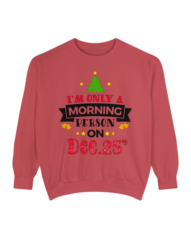 Christmas Sweatshirt "I’m Only A Morning Person On Dec. 25th"