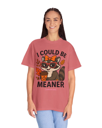 'I Could be Meaner' Raccoon Shirt
