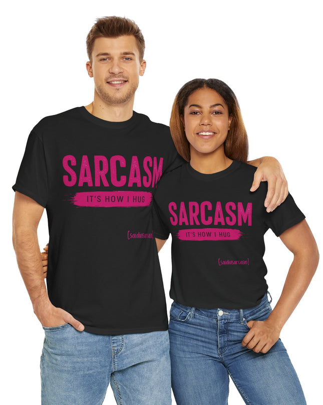 'Sarcasm It's How I Hug' Shirt