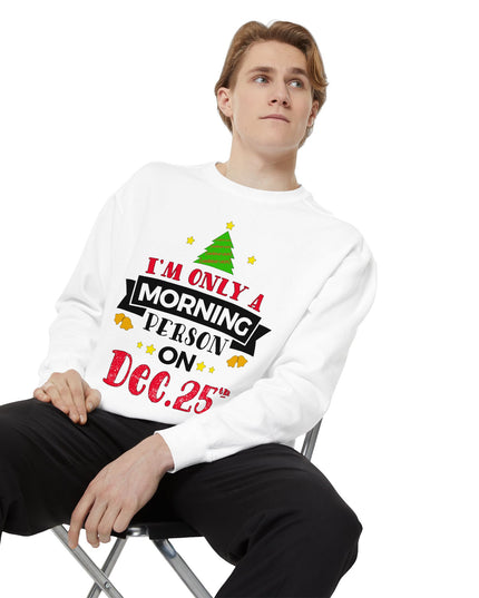 Christmas Sweatshirt "I’m Only A Morning Person On Dec. 25th"