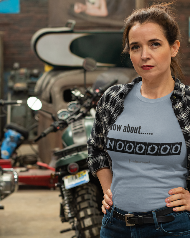 How About Noooooo Unisex T-Shirt - Funny Apparel, Casual Wear, Gift for Friends, Quirky Statement Tee, Relaxed Fit