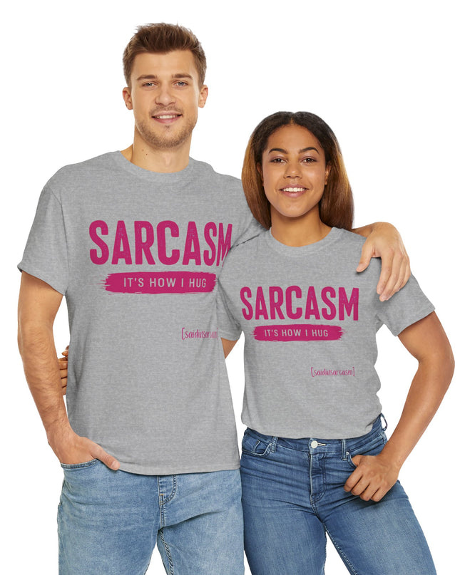 'Sarcasm It's How I Hug' Shirt