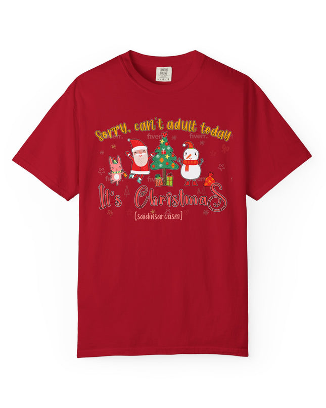 Christmas Graphic T-Shirt — "Sorry, can't adult today. It's Christmas" Holiday Tee