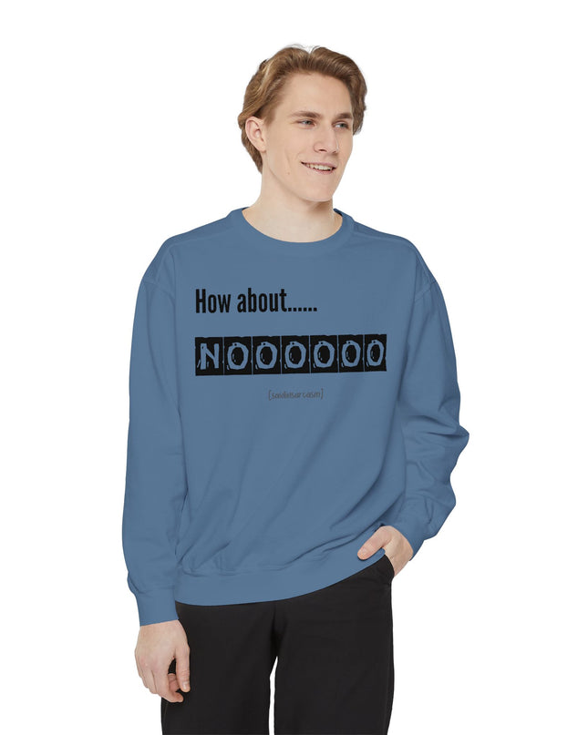 'How About Noooooo' Unisex Sweatshirt - Funny Apparel, Casual Wear, Gift for Friends, Quirky Statement Tee, Relaxed Fit